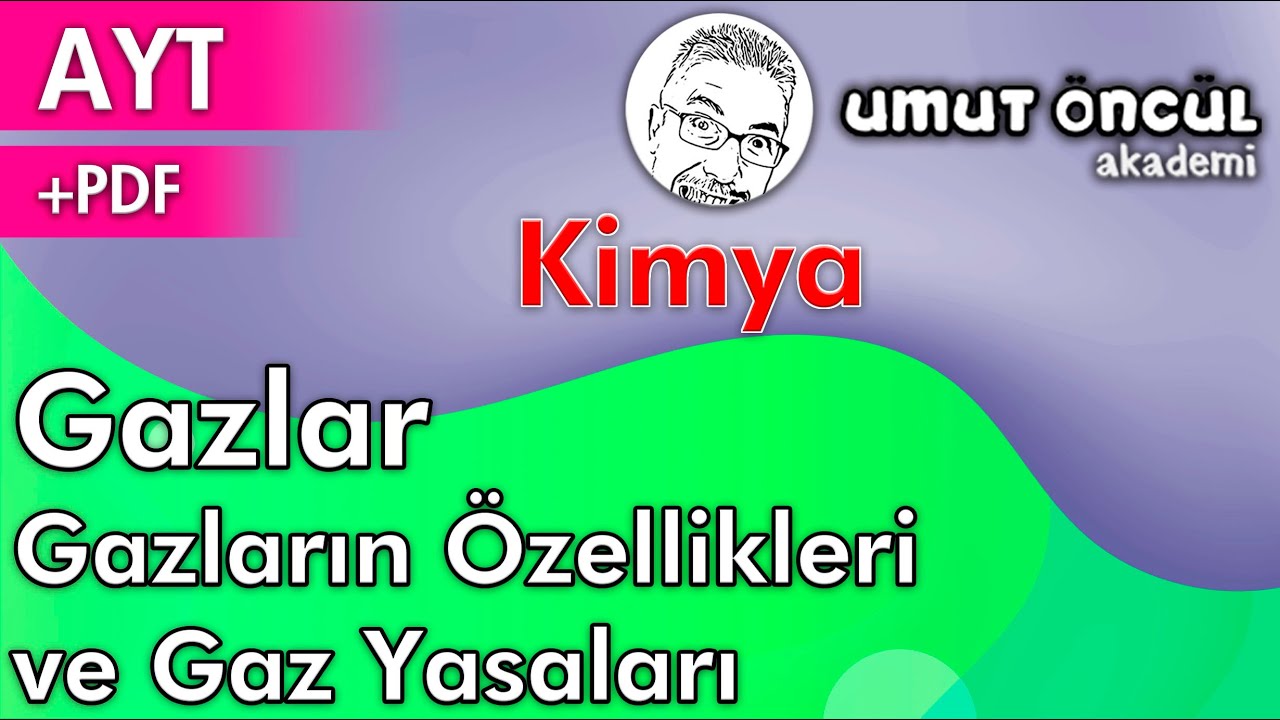 Kimya | AYT | Gazlar Gazların &Ouml;zellikleri ve Gaz Yasaları | +PDF