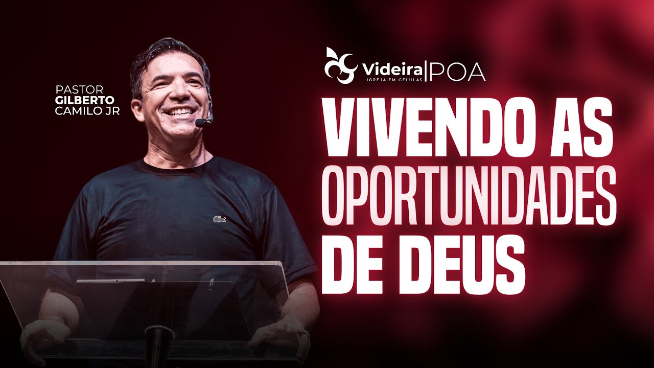 Vivendo as Oportunidades de Deus | 12/03/23 | Pr. Gilberto Camilo - Videira POA