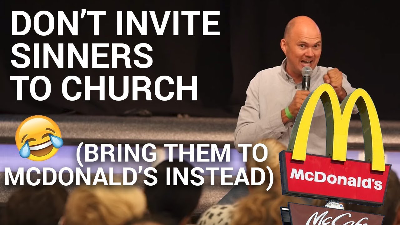 Don’t invite a sinner to church...  😂😂 (Bring them to McDonald’s instead) Torben Sondergaard