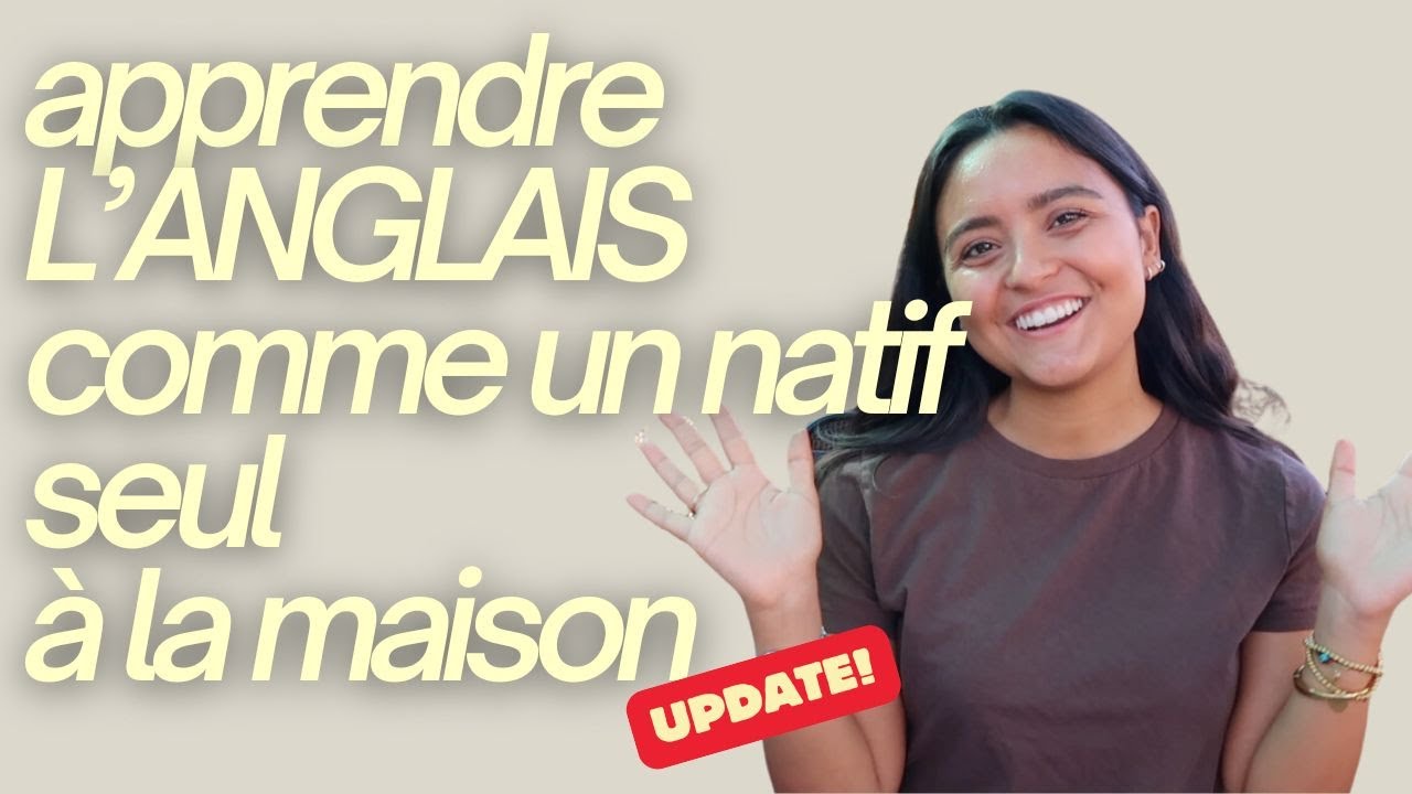 Apprendre l'anglais comme un natif seul à la maison 🇺🇸🇬🇧 Update!