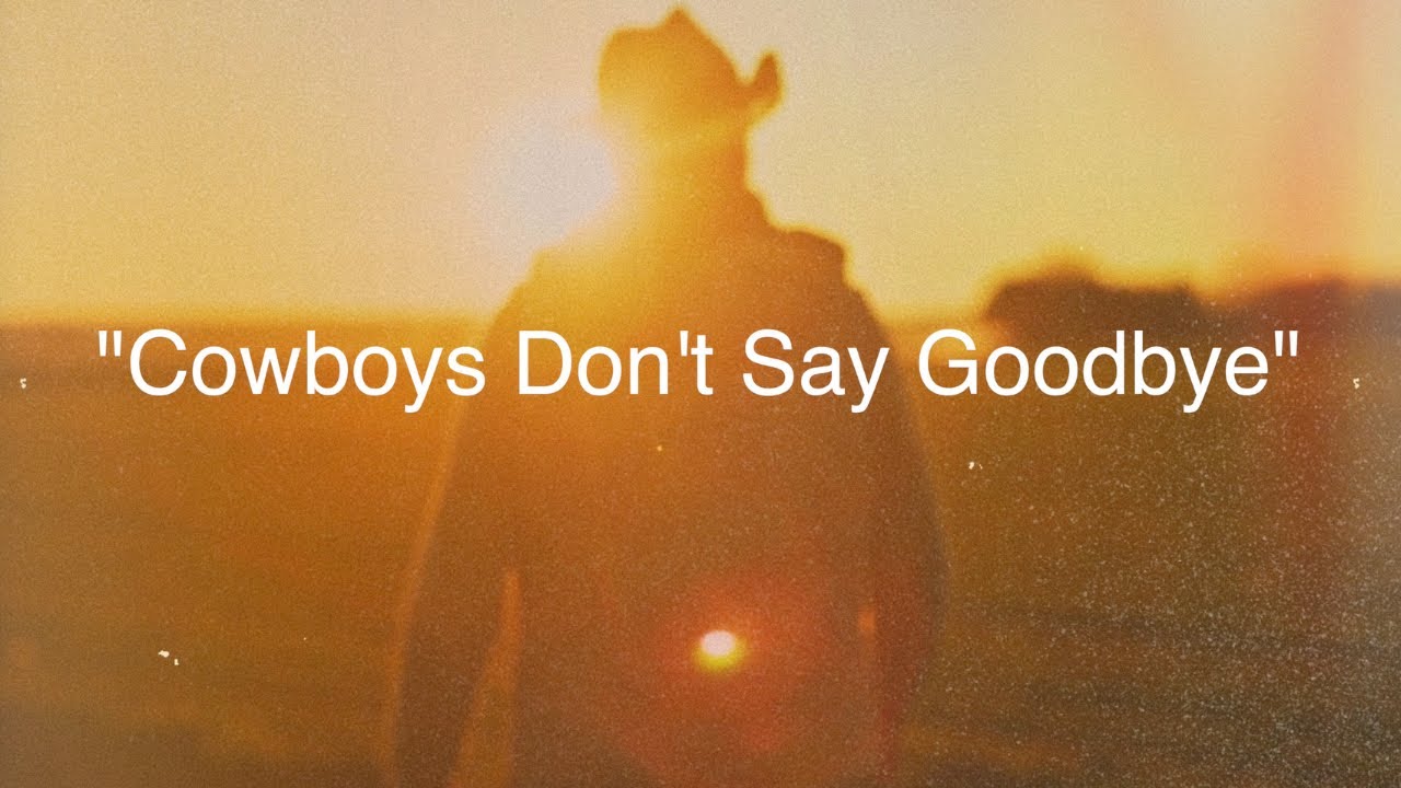 Cowboys Don't Say Goodbye (lyric video)
