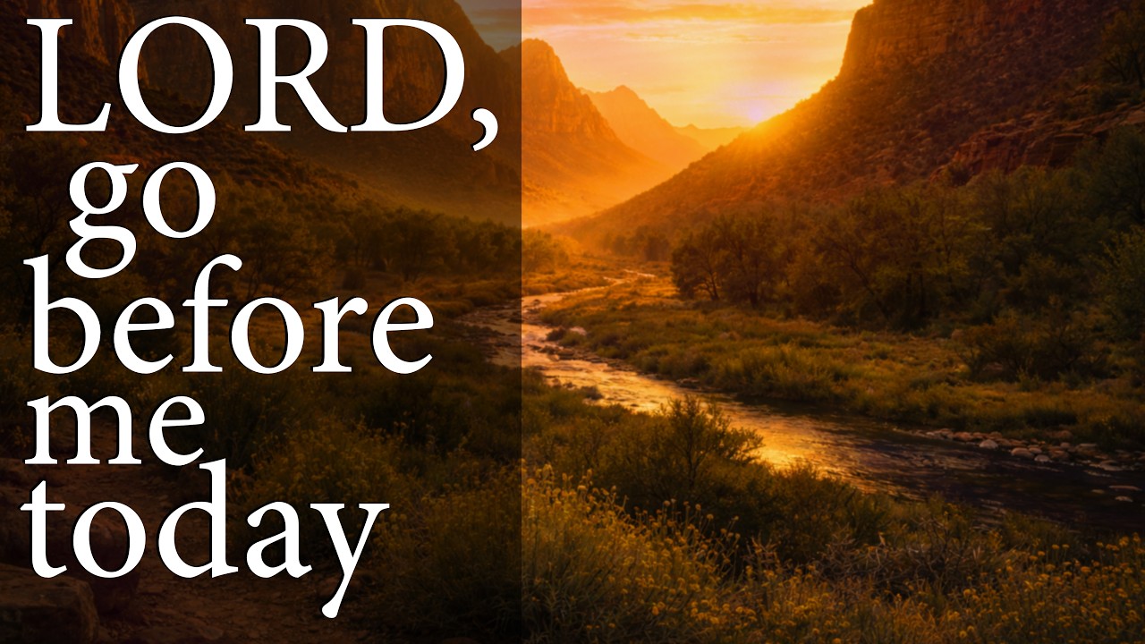 LORD, Go Before Me Today &mdash; Christian Prayer for Divine Favor and Opportunities