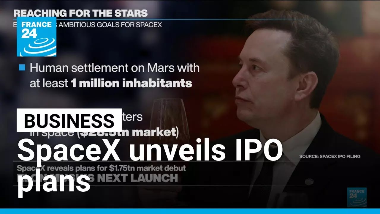 SpaceX unveils plans to go public, with $1.75 trillion valuation &bull; FRANCE 24 English