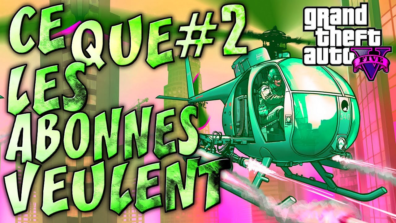 GTA V ONLINE | Ce que les abonnés veulent sur GTA V ONLINE #2