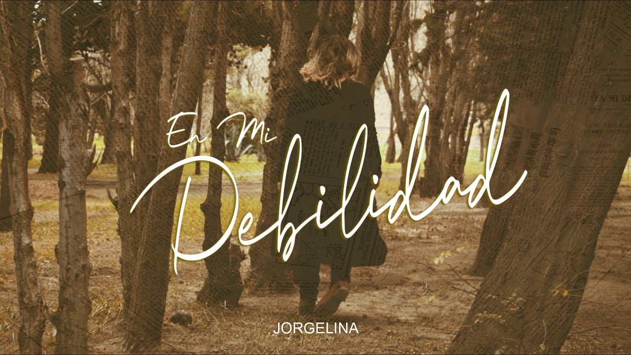 En mi debilidad  - Jorgelina