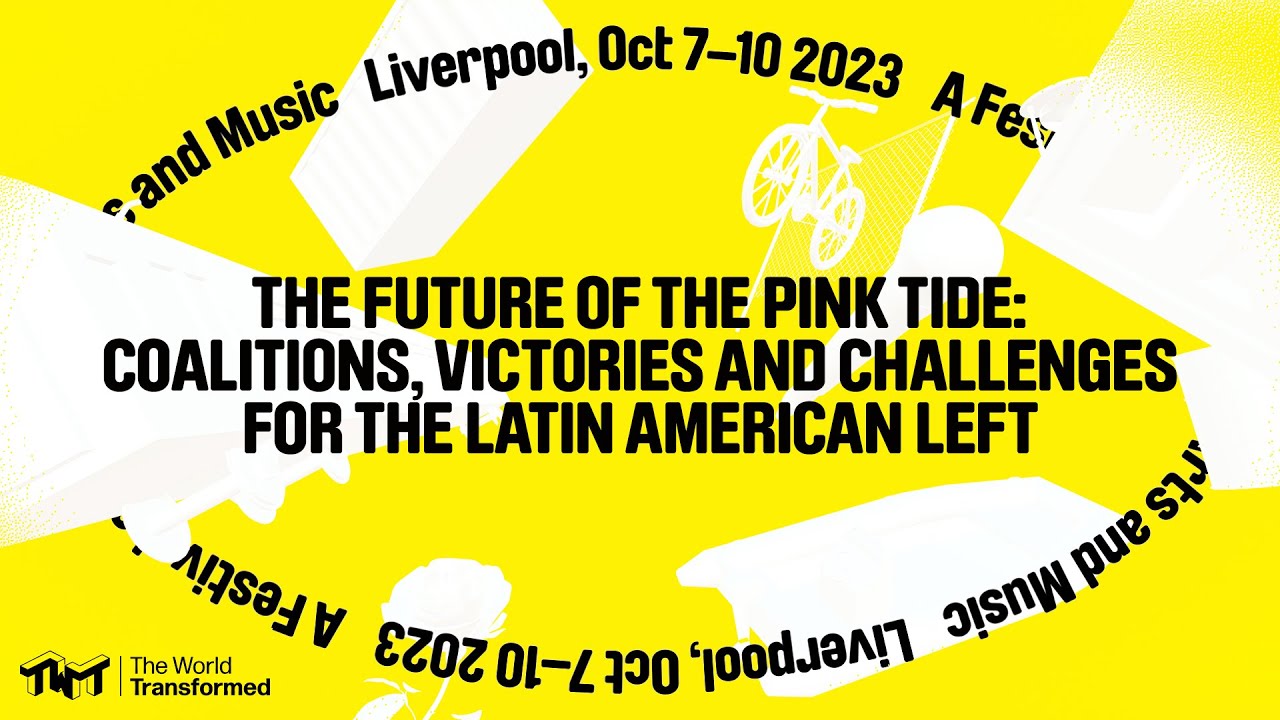 The future of the pink tide:  Coalitions, victories & challenges for the Latin American Left - TWT23
