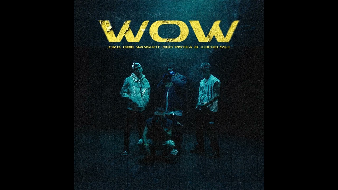 C.R.O, Neo Pistea, Lucho SSJ, Obie Wanshot - WOW (audio)