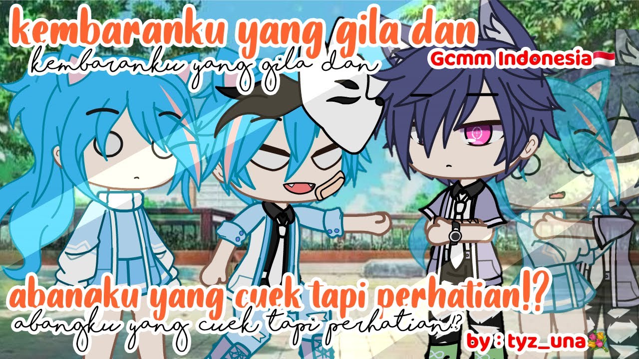 🥛१˖ᝰ ꒰ Kembaranku yang gila dan abangku yang cuek tpi perhatian!? ꒱ 🖇⁺.ʿ な! || GCMM Indon || by: me