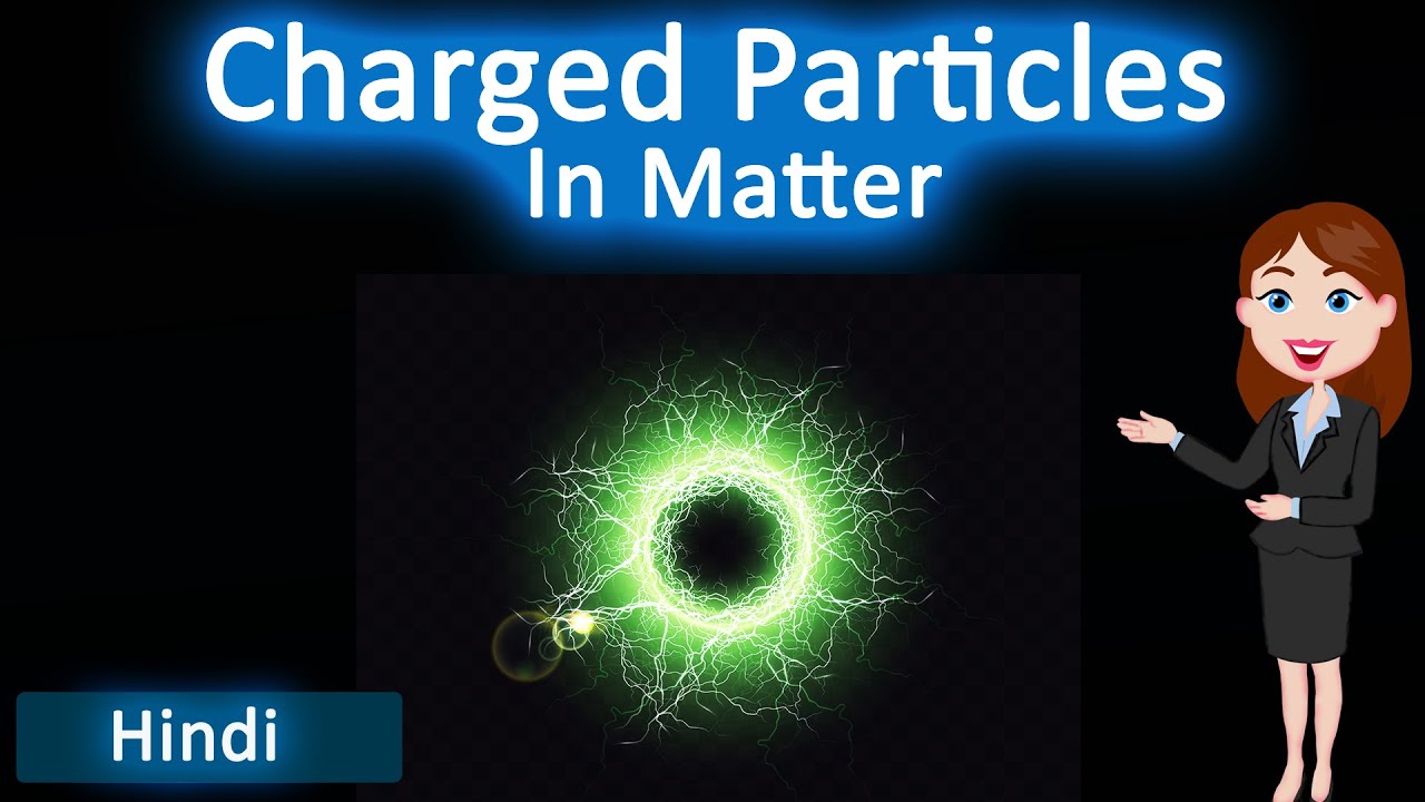 Charged particles in matter || 3D Animated Explanation || class 9th & 11th science ||