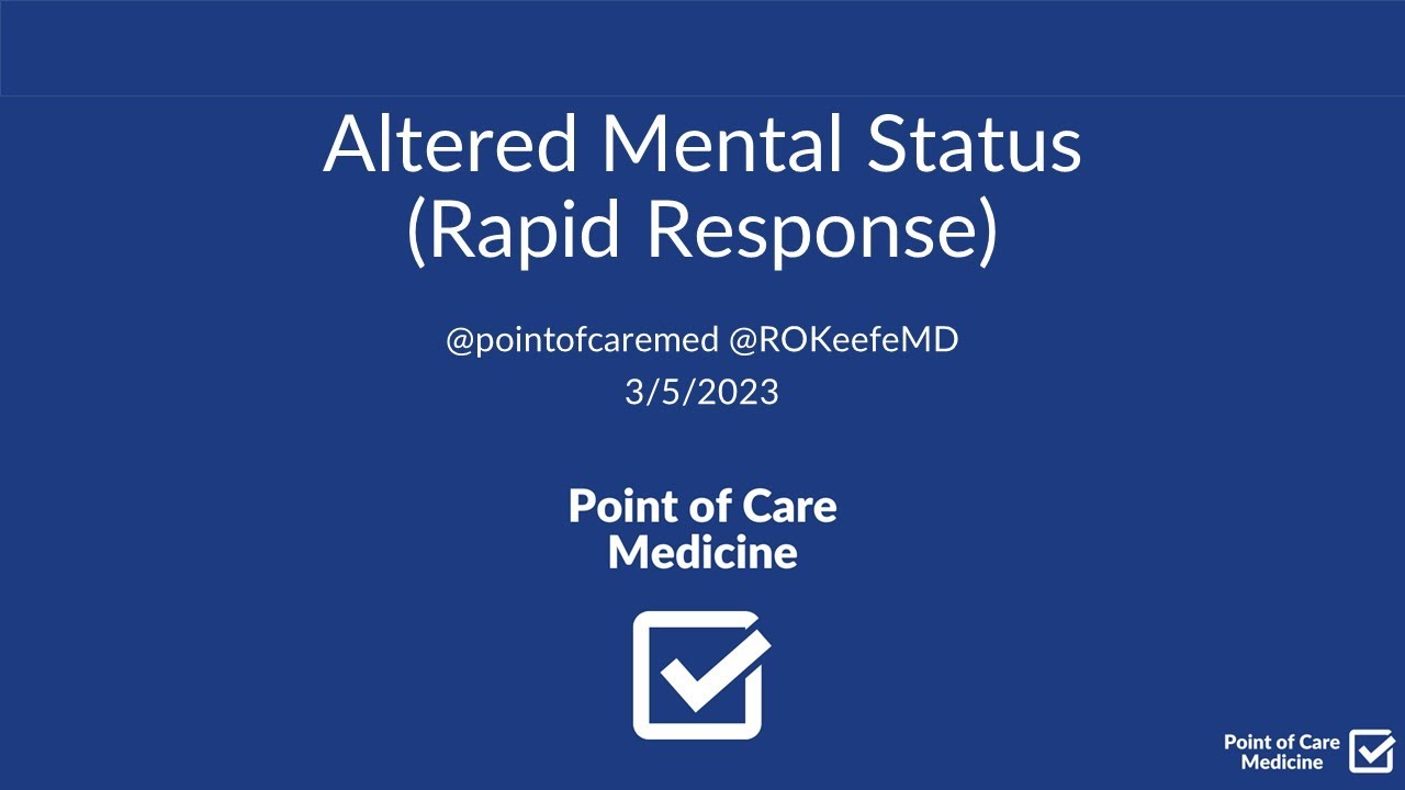 Altered Mental Status (Rapid Response) - Workup, Differential, Management