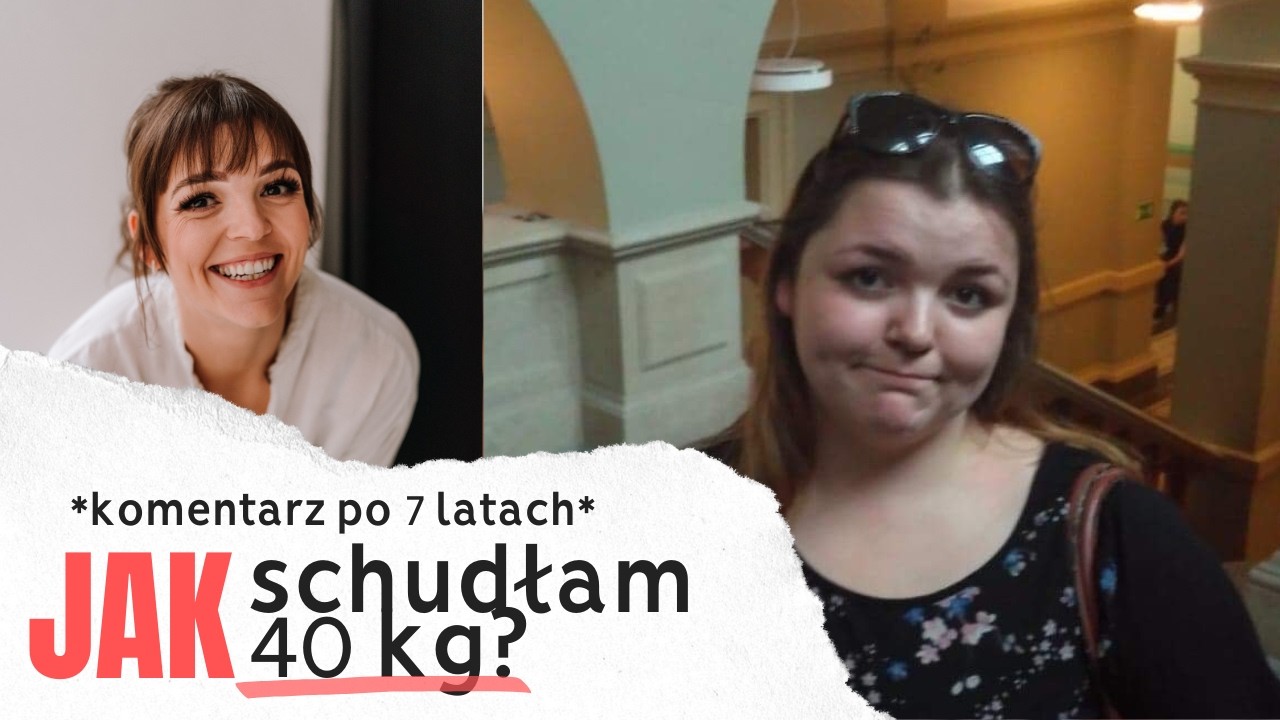 JAK SCHUDŁAM 40 KG? *reakcja po 7 latach*