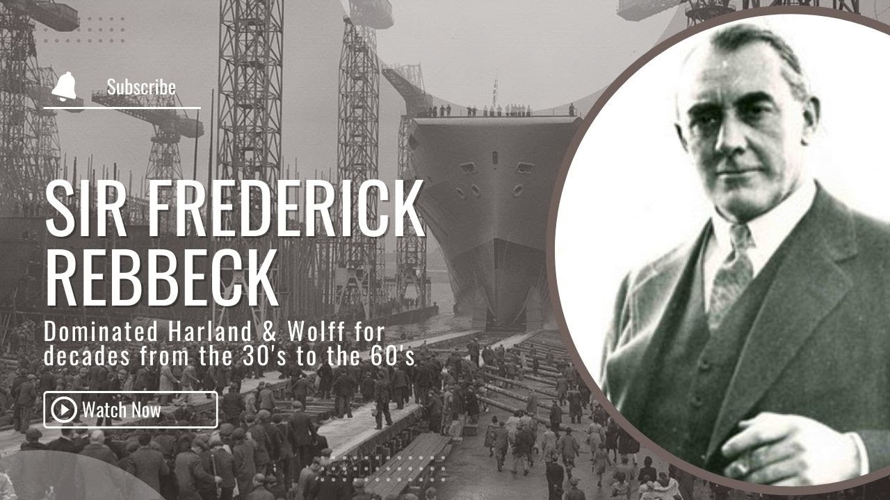 The Chronicles of Rebbeck - masters of Harland & Wolff Shipbuilding and Heavy Engineering Belfast