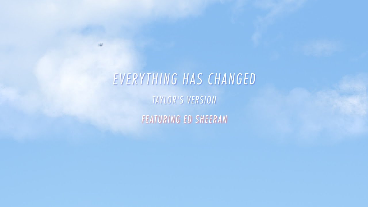 Taylor Swift - Everything Has Changed (Taylor's Version) (Lyric Video) ft. Ed Sheeran