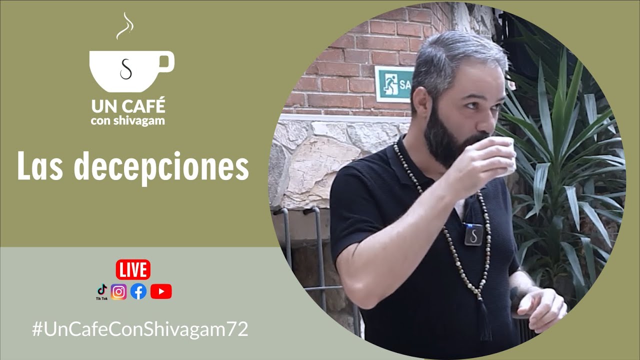 Las decepciones - Un café con Shivagam #72 - Cuarta temporada