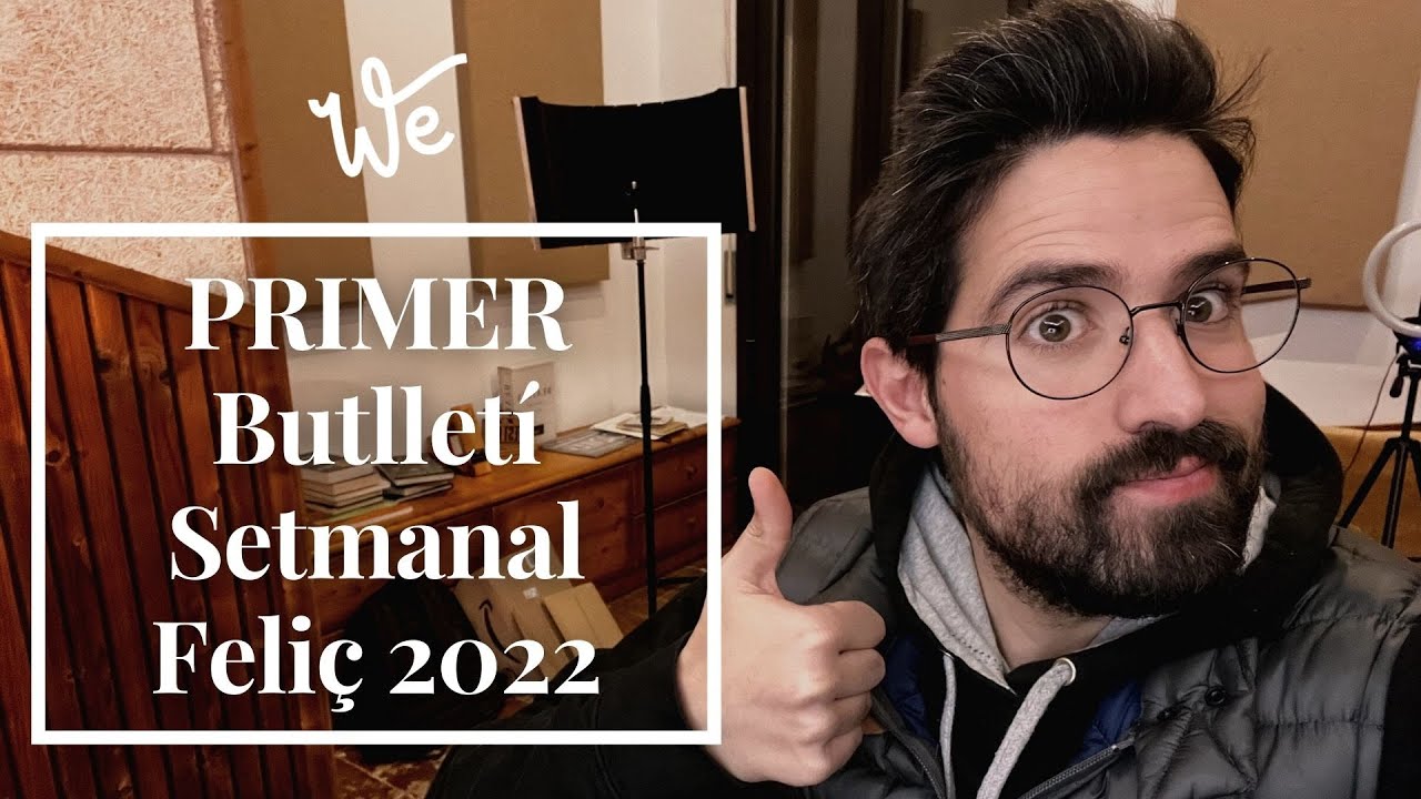 🎉 Primer Butlletí setmanal del 2022, dedicat a tots vosaltres i una mica més llarg! 🎭 ❤️
