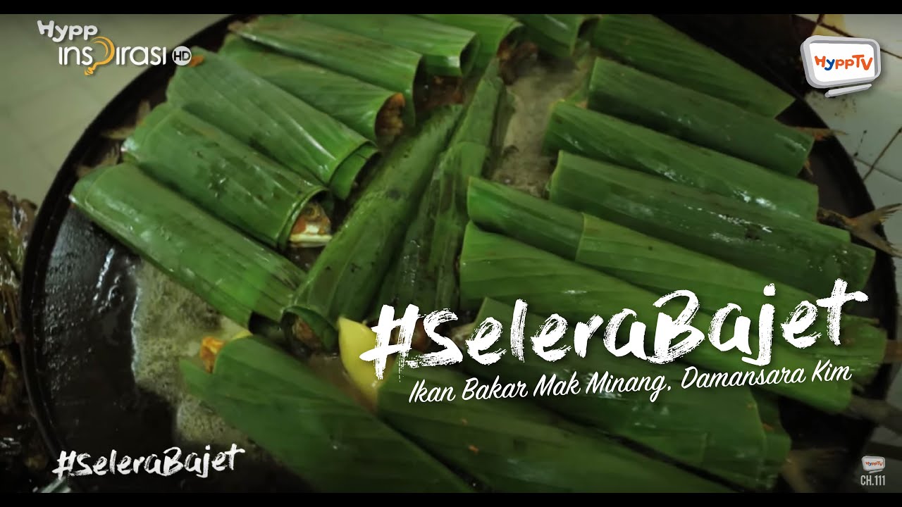 #SeleraBajet: Ikan Bakar Mak Minang.