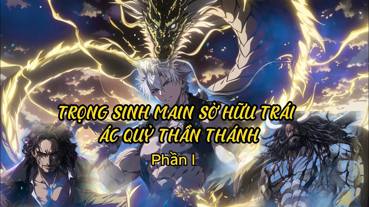 TruyệnAudio:trọng sinh main sở hữu trái ác quỷ thần thánh phần 1