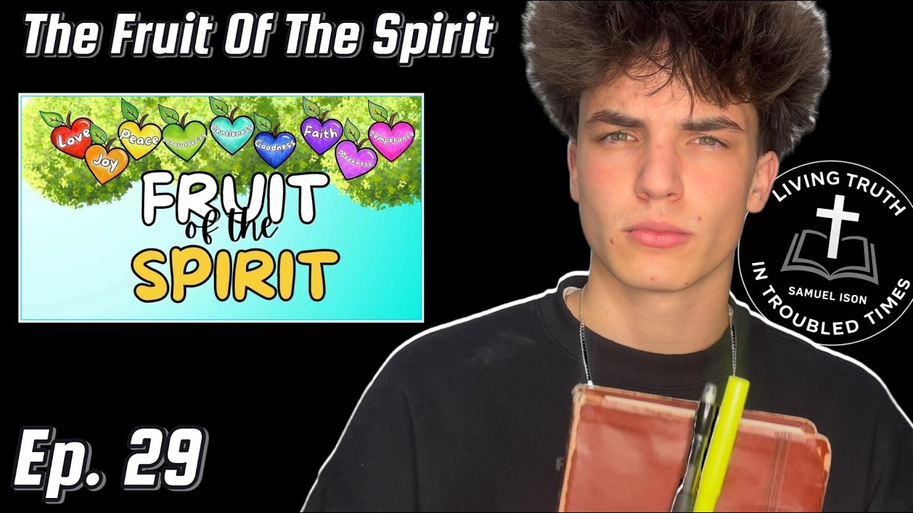 Ep. 29 - The Fruit Of The Spirit!