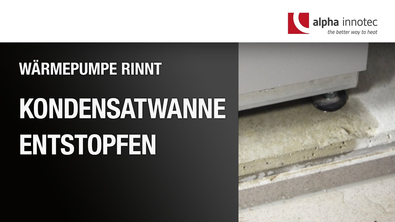 Fehlerbehebung: Wärmepumpe rinnt - Kondensatwanne entstopfen