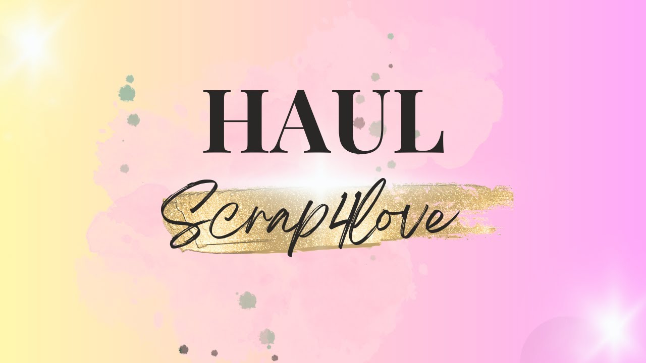 Haul Scrap4love | Bonheur | Chat Scrap |
