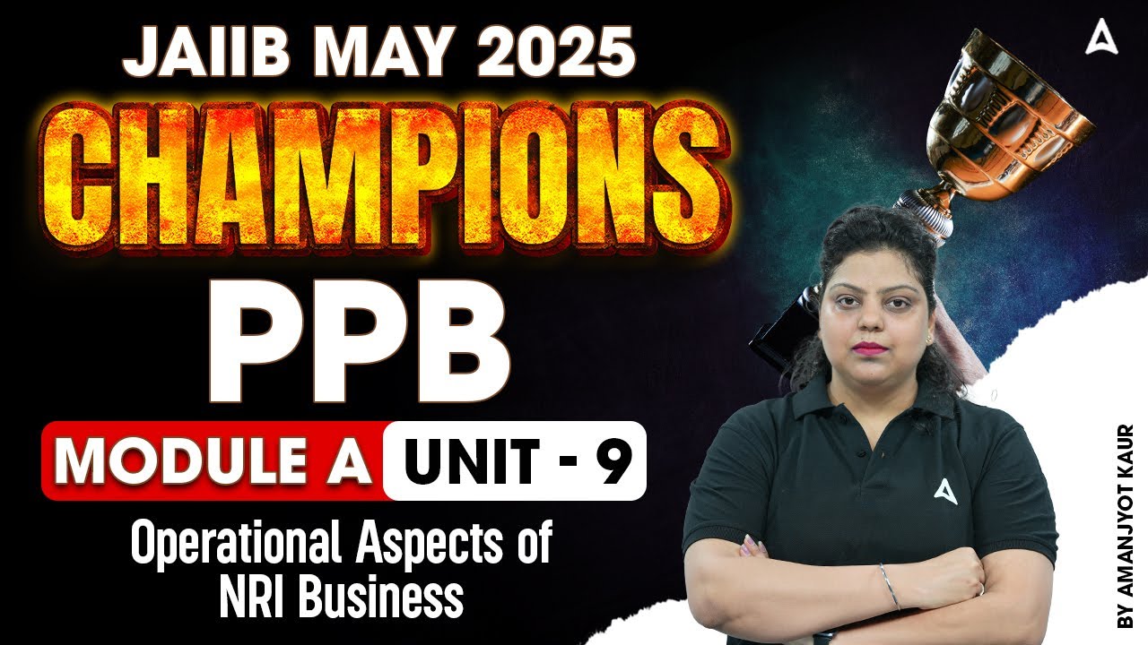 JAIIB May 2025 Champions | PPB Mod-A | Operational Aspects of NRI Business | Unit 9 🌍💼