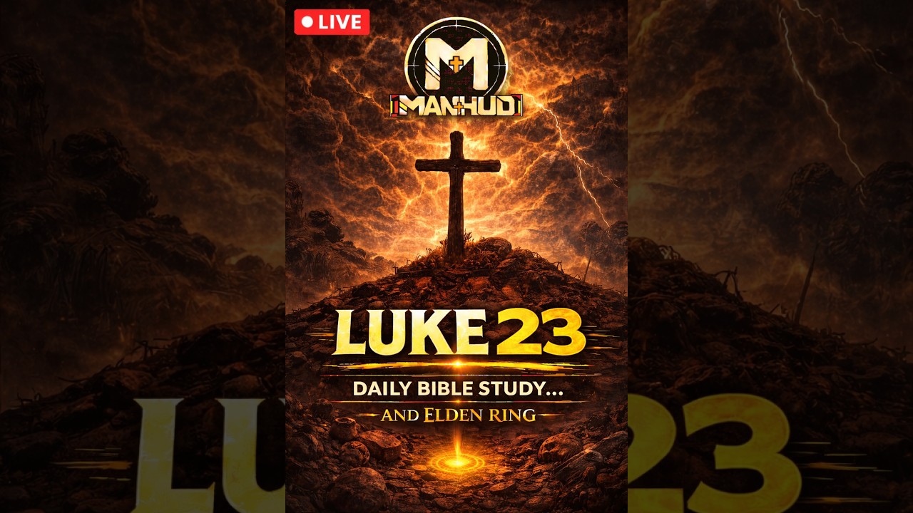 The Crucifixion: Vertical Daily Bible Study Stream... and Elden Ring - Luke Chapter 23