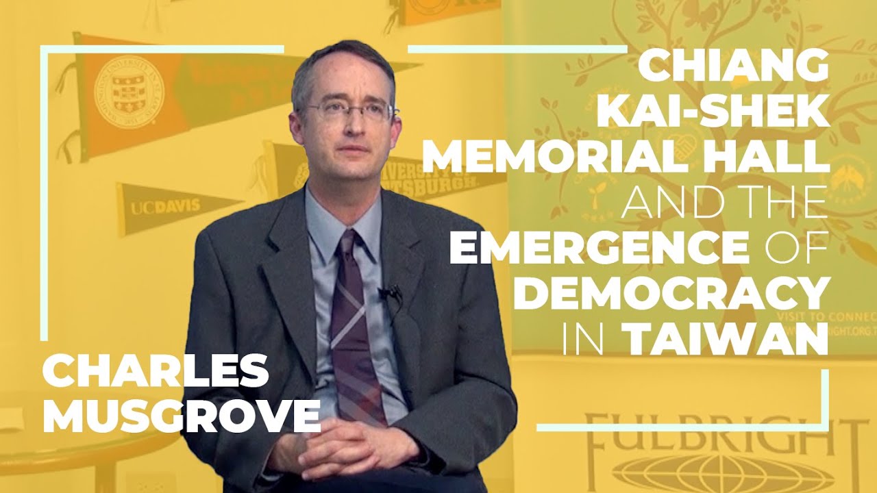 Charles Musgrove: Chiang Kai-shek Memorial Hall and the Emergence of Democracy in Taiwan