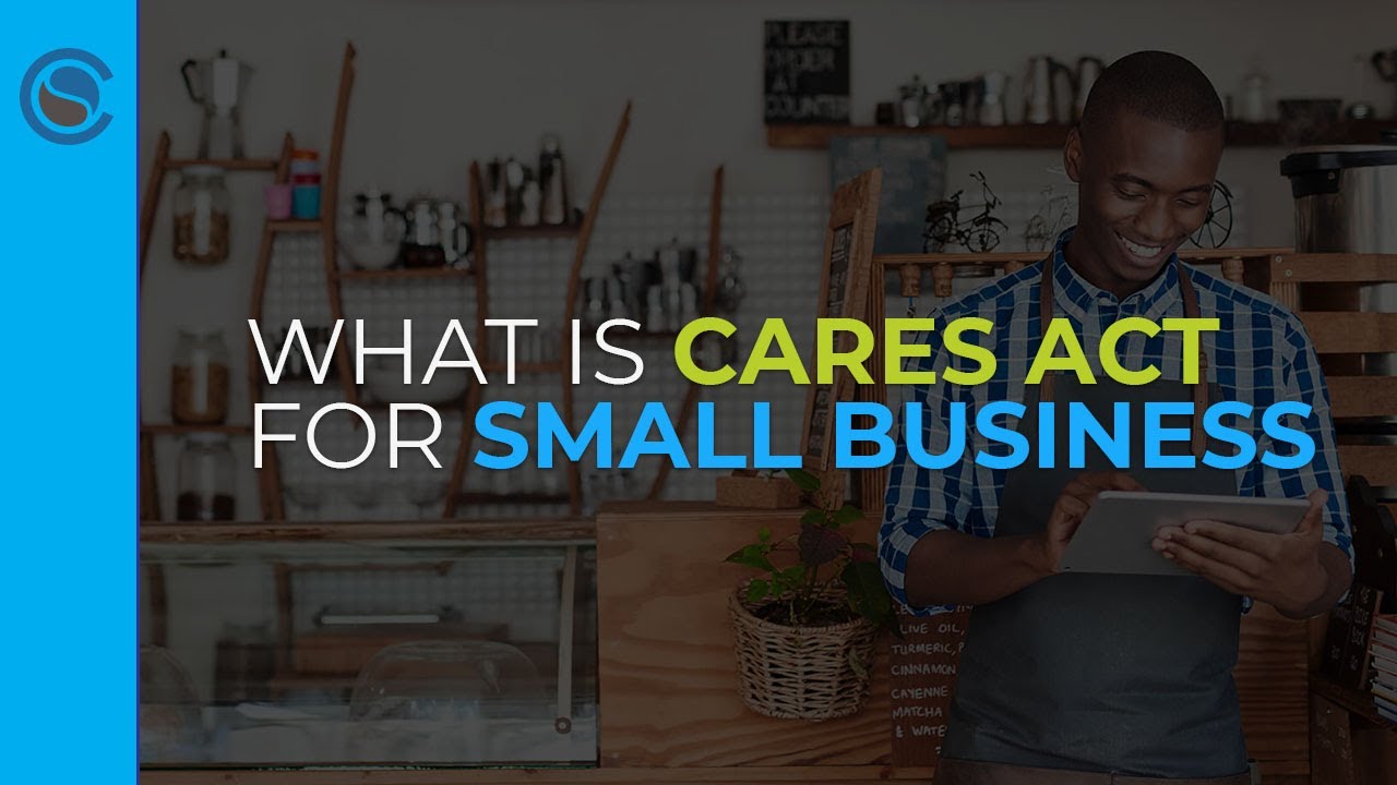 What is CARES Act for Small Business