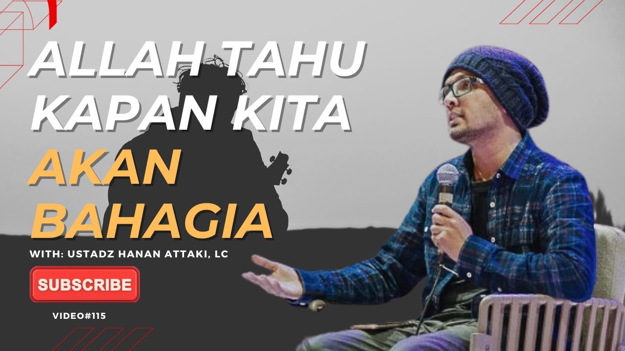 Allah Tau Kapan Kita akan Bahagia | Ustadz Hanan Attaki, Lc