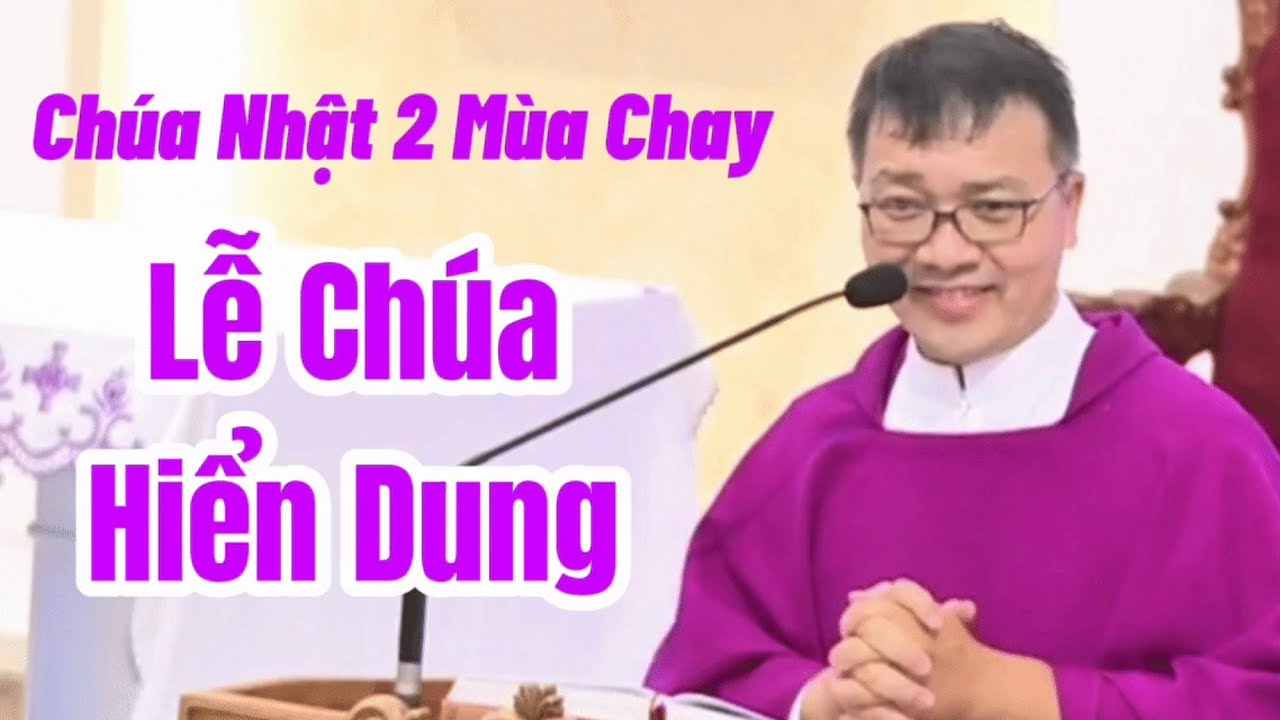 Chúa Nhật 2 Mùa Chay | Lễ Chúa Hiển Dung | Cha Phương Đình Toại Giảng