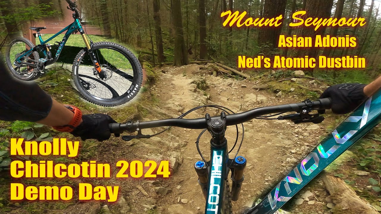 Knolly Chilcotin 2024  -  Demo Day on Mount Seymour  -  Asian Adonis & Ned's Atomic Dustbin + More!