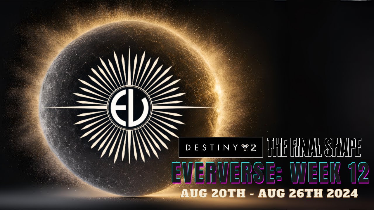 Destiny 2 | The Final Shape - Eververse Week 12 | Aug 20th - August 26th 2024