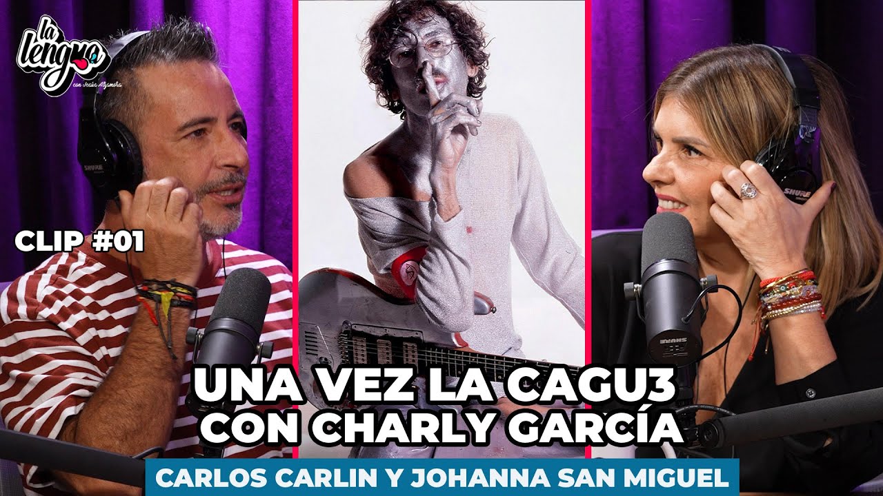 UNA VEZ LA CAGU3 CON CHARLY GARCÍA - Carlos Carlín y Johanna San Miguel en La Lengua #Clip