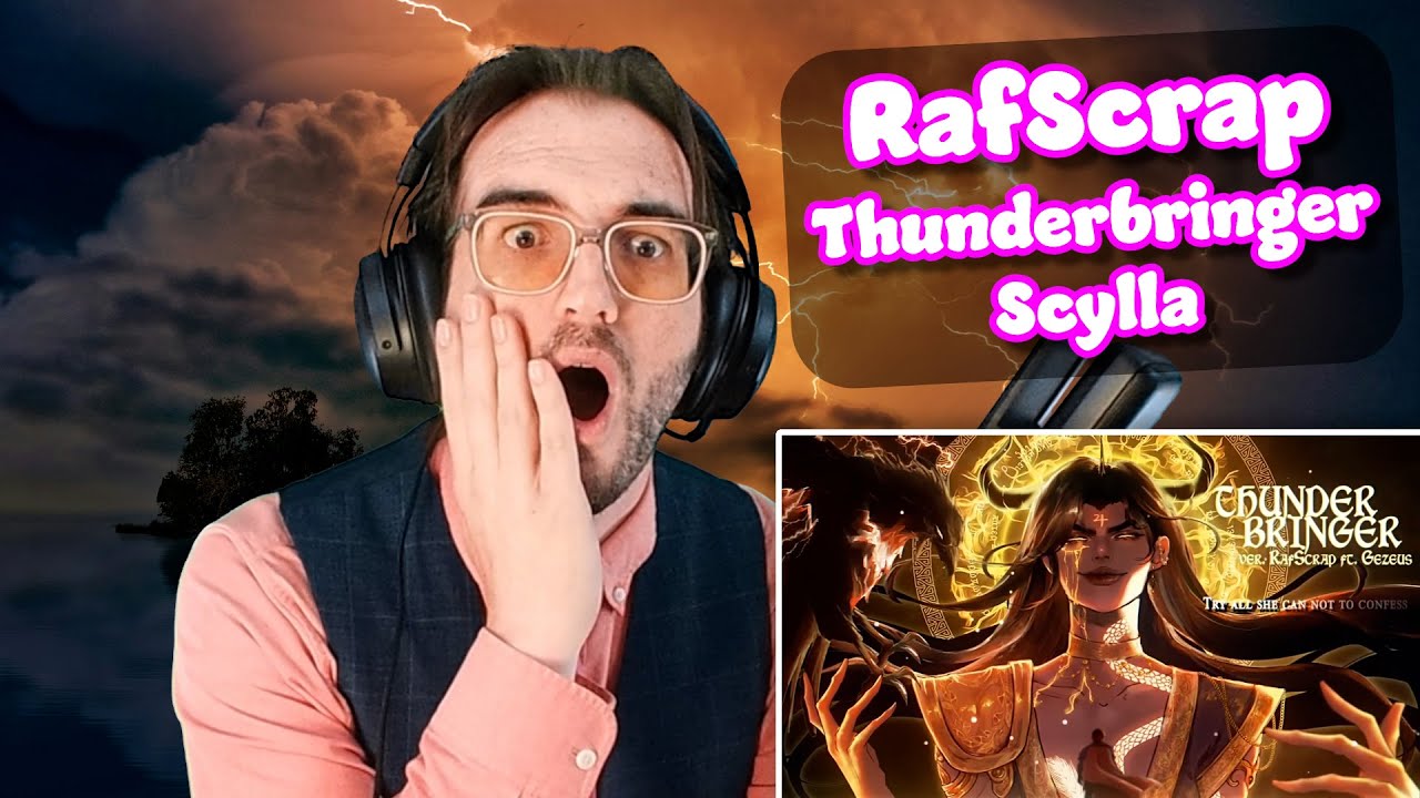 She Is INCREDIBLE!!!! | Thunderbringer/Scylla | RafScrap Reaction/Analysis