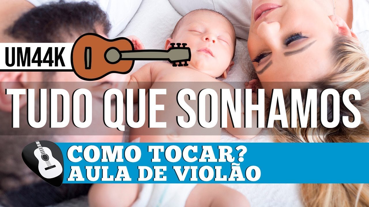 COMO TOCAR TUDO QUE SONHAMOS (UM44K)• AULA DE VIOLÃO - ZAP(31)9 9244 8620 PARA AULAS ONLINE AO VIVO