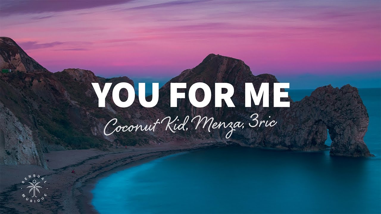 Coconut Kid, Menza, 3ric - You For Me (Lyrics)