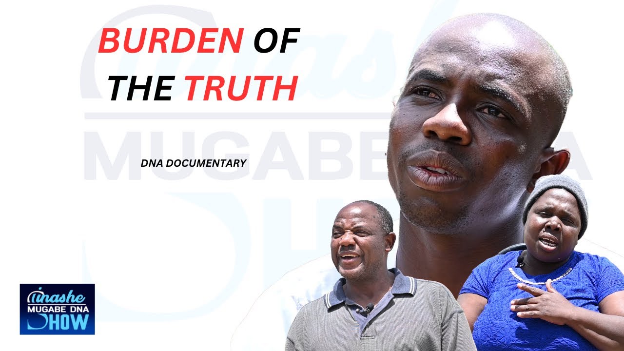 BURDEN OF THE TRUTH😰DNA DOCUMENTARY: TINASHE MUGABE DNA DOCUMENTARIES