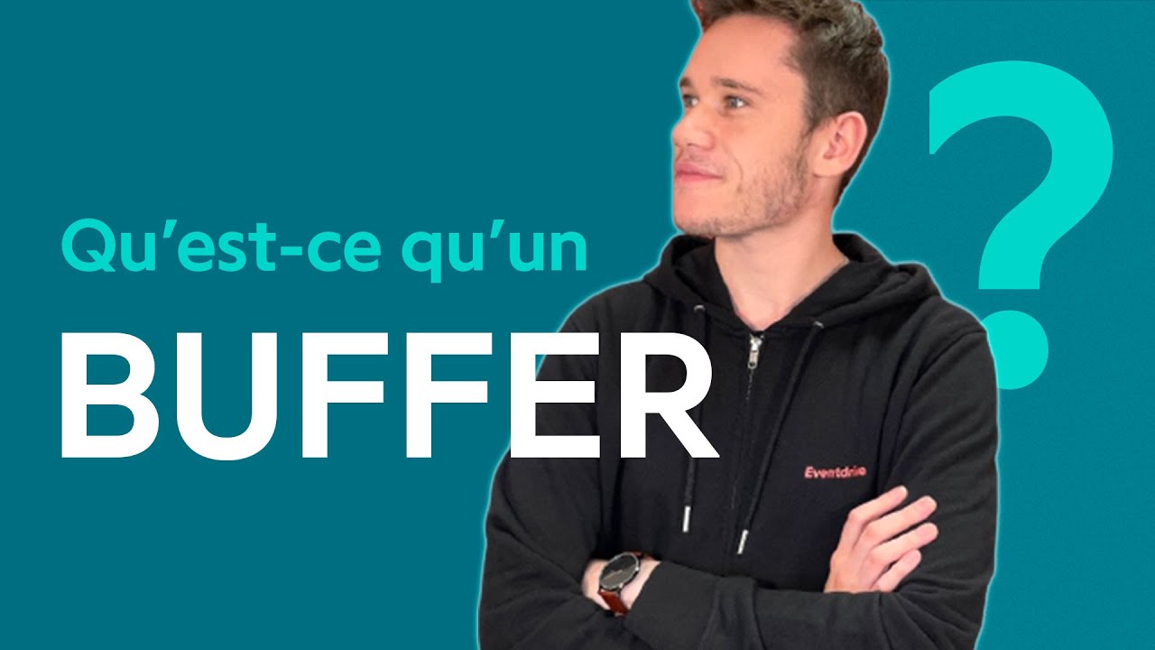 Buffer - Event Tech Expliquée