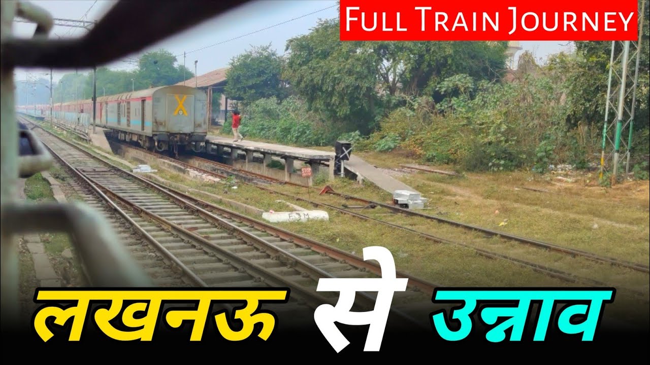 Lucknow to Unnao full train journey | Barauni Gwalior mail express