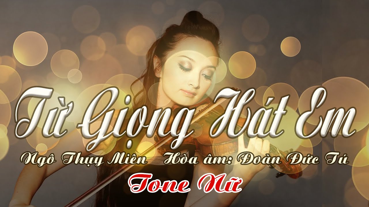 karaoke Từ Giọng Hát Em_ Sáng tác Ngô Thụy Miên_ Giọng Nữ_ Hòa âm Đoàn Đức Tú