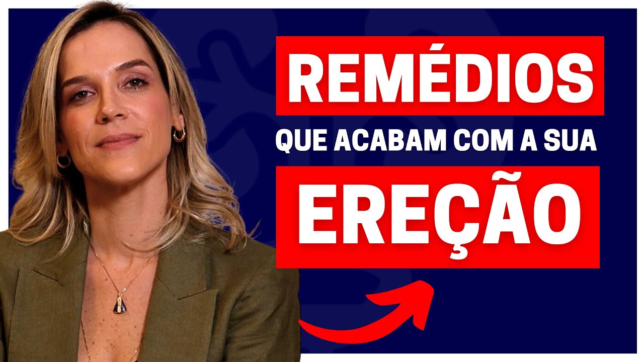 MEDICAMENTOS QUE PREJUDICAM A ERE&Ccedil;&Atilde;O E VOC&Ecirc; N&Atilde;O SABIA | DRA. SAMIRA POSSES - UROLOGISTA