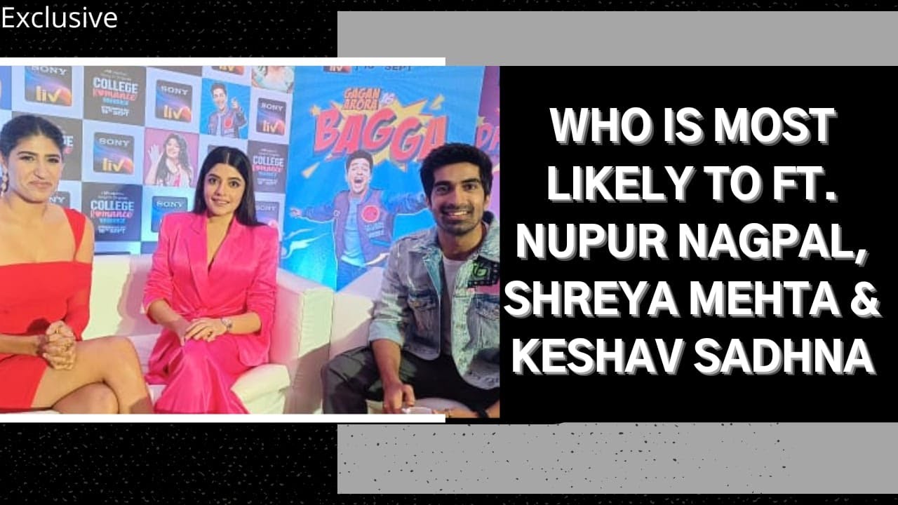 Who Is Most Likely To Ft. Nupur Nagpal, Shreya Mehta & Keshav Sadhna