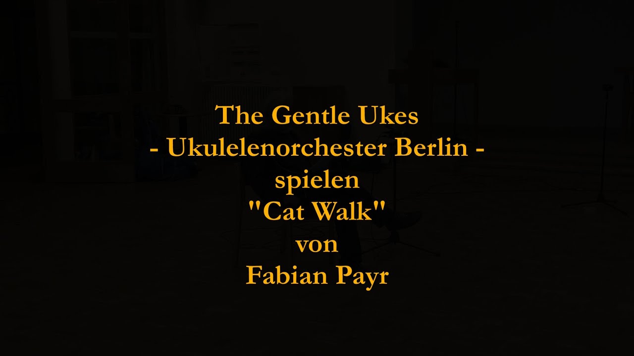 Cat Walk (by Fabian Payr) - The Gentle Ukes 2023