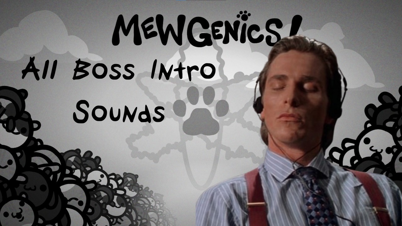 All Mewgenics Boss Intro Sounds