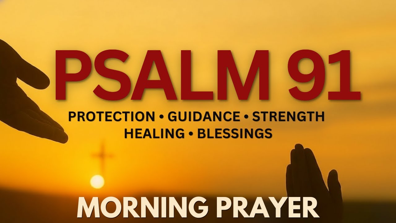 Psalm 91: Morning Prayer of Protection | Begin Your Day with This Powerful Prayer | Daily Prayer
