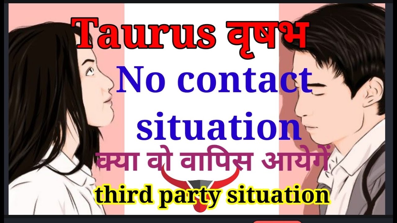 Taurus वृषभ 😒no contact situation😒क्या चल रहा है उनके और third party के बीच में। Tarot।Come back?