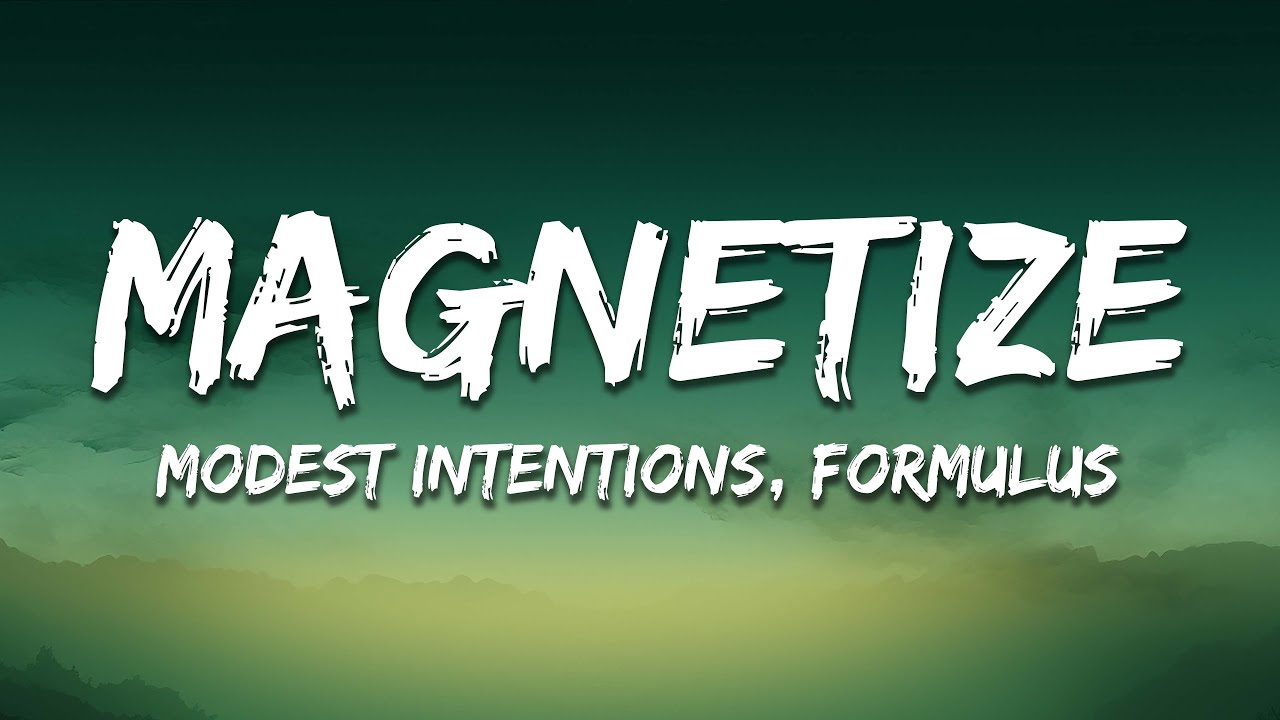 Modest Intentions x Formulus - Magnetize (Lyrics)