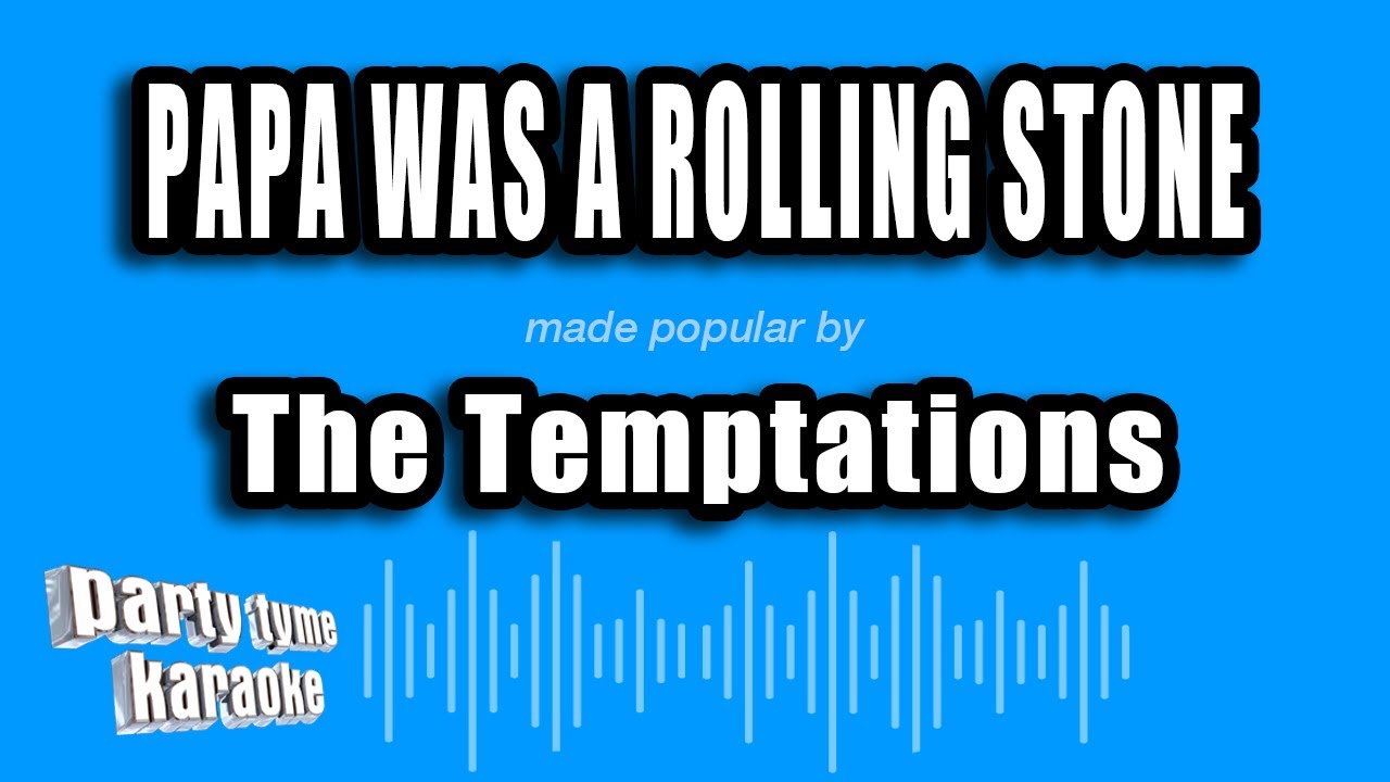 The Temptations - Papa Was A Rolling Stone (Karaoke Version)