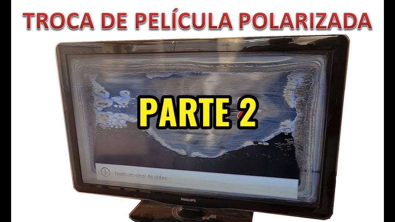 Troca da película polarizada de TV - Parte 2 (teste e aplicação da película polarizada)