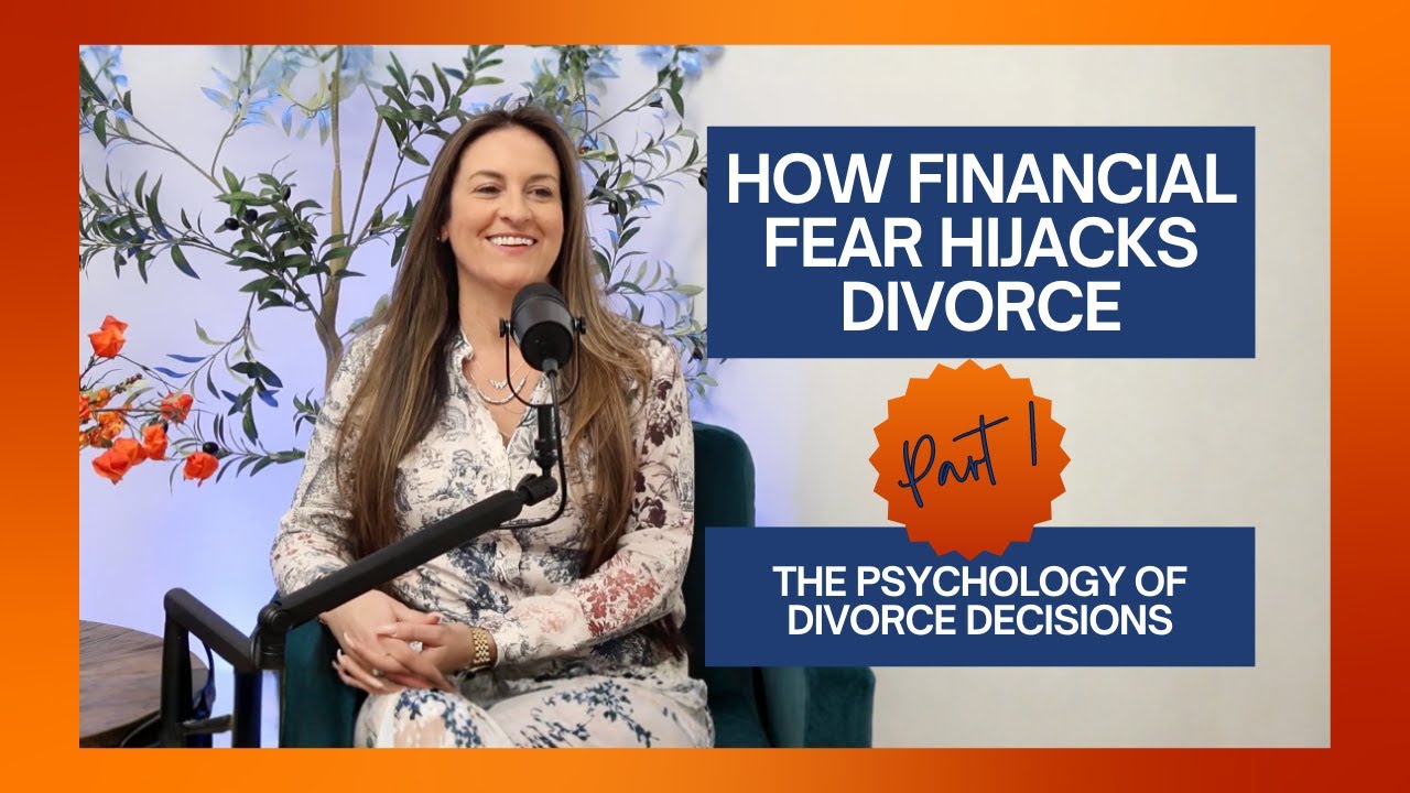 How Financial Fear Hijacks Divorce | The Psychology of Divorce Decisions, Pt. 1